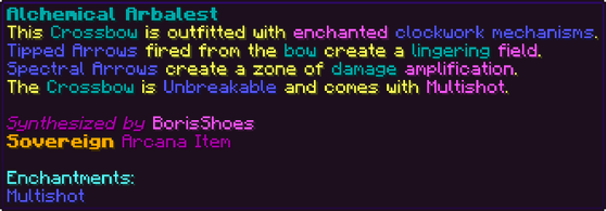 This Crossbow is outfitted with enchanted clockwork mechanisms. Tipped Arrows fired from the bow create a lingering field. Spectral Arrows create a zone of damage amplification. The Crossbow is Unbreakable and comes with Multishot.