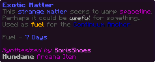 This strange matter seems to warp spacetime. Perhaps it could be useful for something... Used as fuel for the Continuum Anchor Fuel - 7 Days